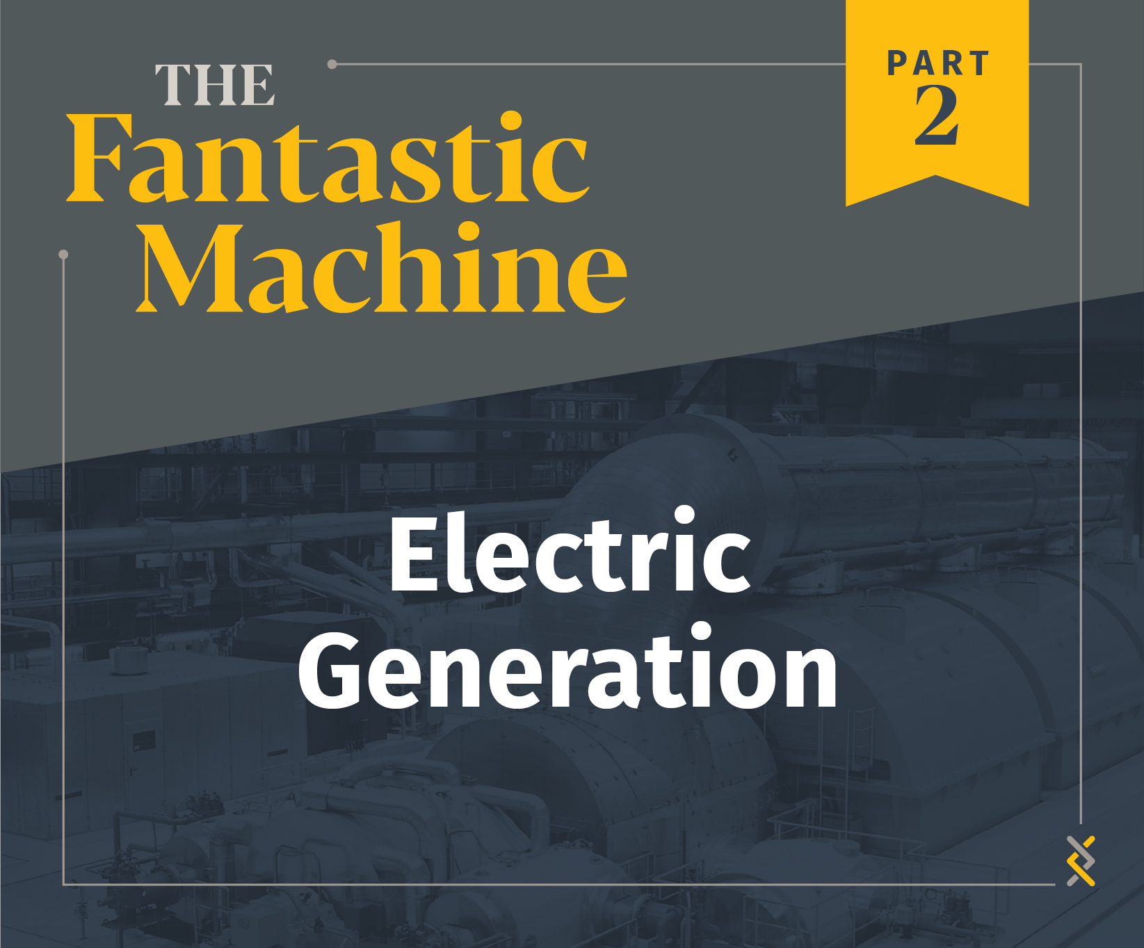 The Fantastic Machine – Part 2 – Generation